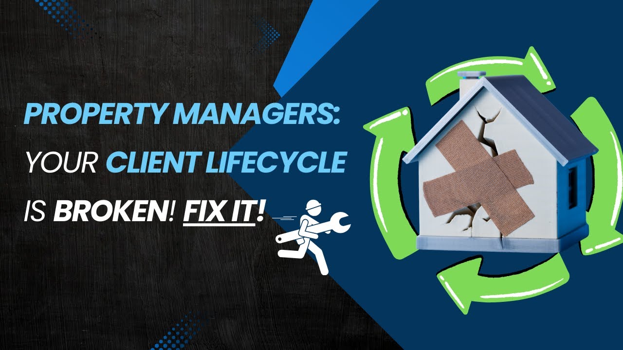 The Property Management Client Lifecycle: Fix the Gaps in Your Processes!