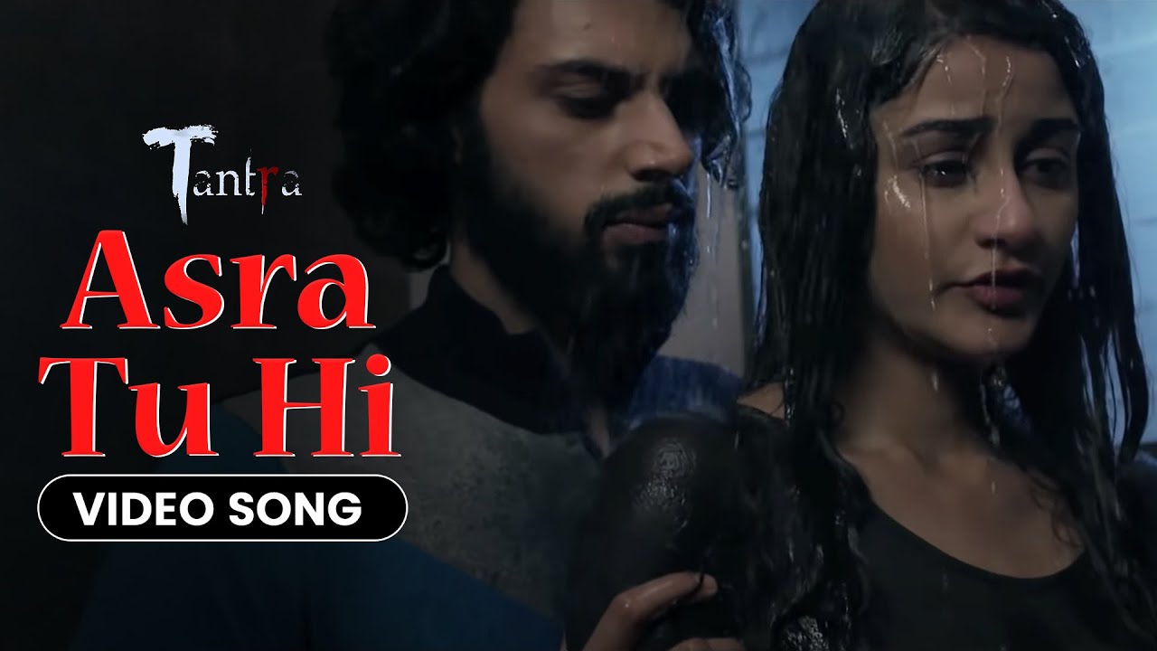 Asra Tu Hi - Video Song | Tantra | Ankit Shah | Vidur Anand | A Web Original By Vikram Bhatt