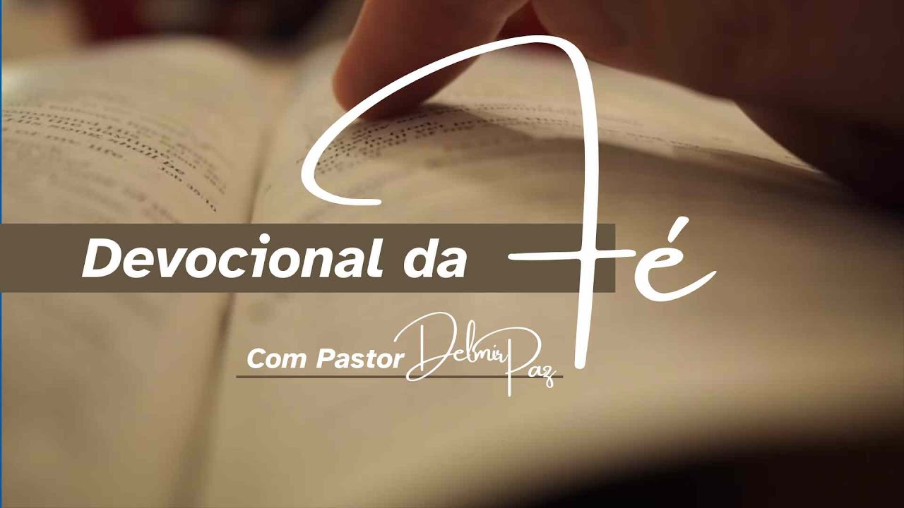 DEVOCIONAL DA FÉ - EP 43 - COM PASTOR DELMIR RAMÃO PAZ #devocional #leiabiblia #cristovive #cristo