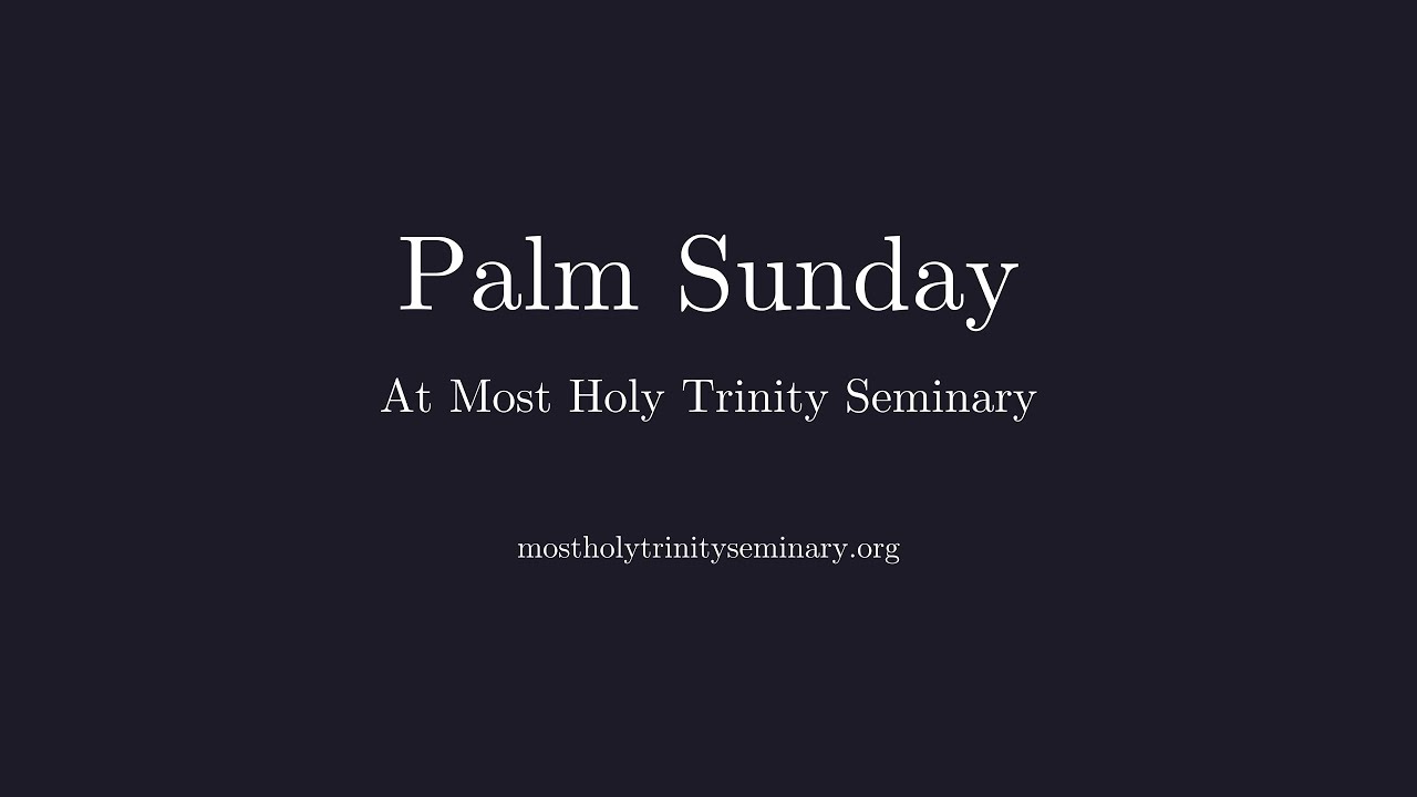 Palm Sunday | Solemn High Mass | Mar. 28, 2021