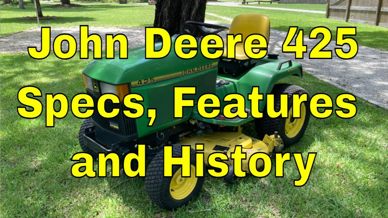 John Deere 425 Specs Capability and History