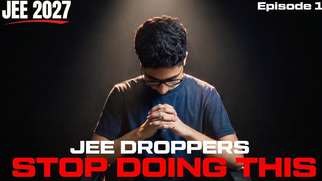 The Biggest Mistake Every JEE Dropper Is Making Right Now | Drop Year Transformation Series Ep.1