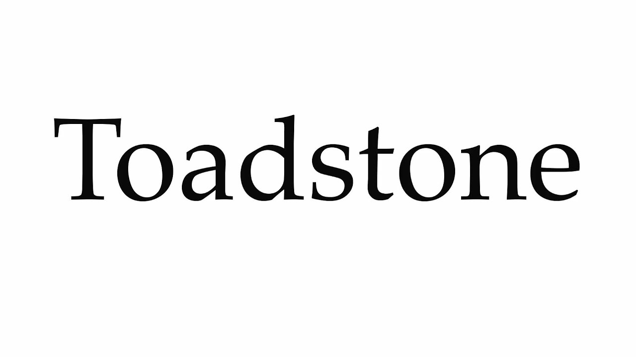 How to Pronounce Toadstone