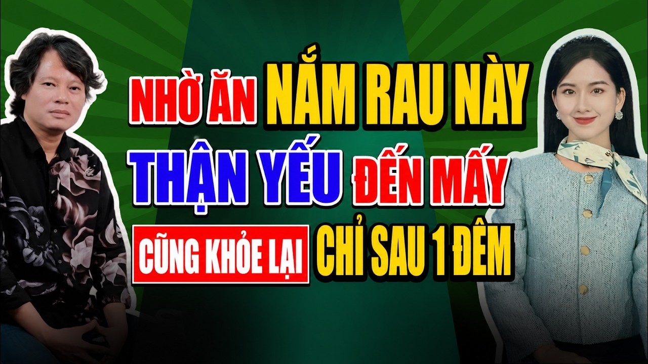 SAU 1 ĐÊM THẬN YẾU Mấy Cũng KHỎE LẠI Nhờ 1 NẮM RAU RẺ BÈO Này, Ăn Đúng Giúp THẬN NHẸ GÁNH, Sống Khỏe