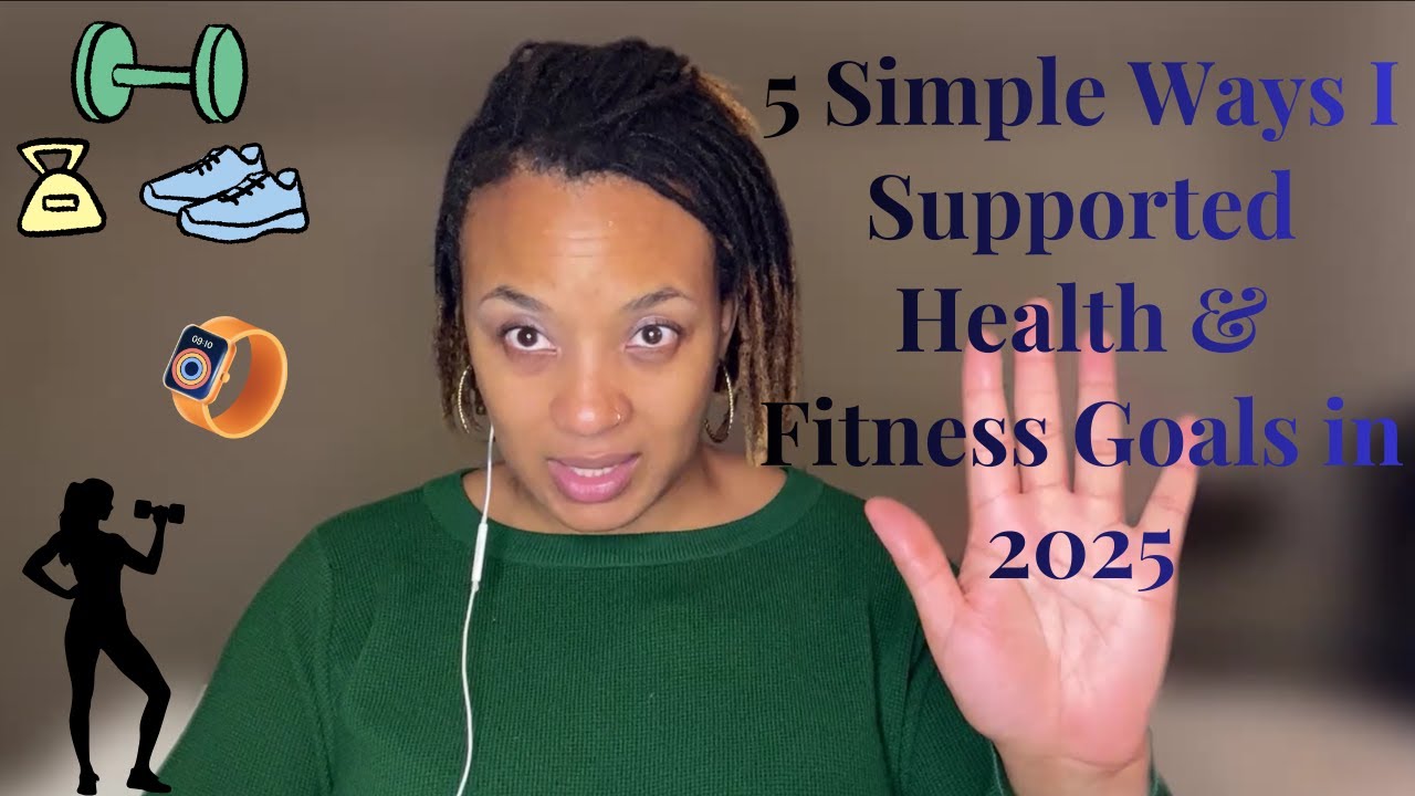 5 Simple Ways I Supported My Health and Fitness Goals in 2025