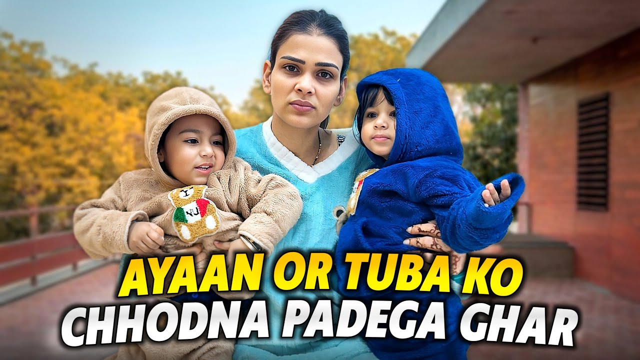 Ayaan Or Tuba Ko Chhodna Padega Ghar