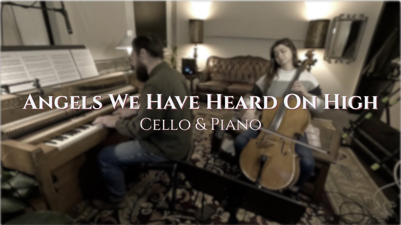 Angels We Have Heard On High - piano & cello