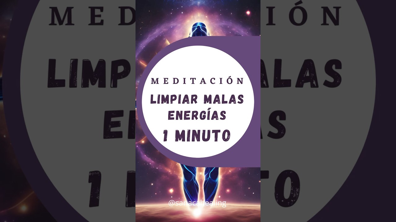 Meditaci&oacute;n 1 Minuto para Limpiar Malas Energ&iacute;as #meditacioncorta #limpiezaenergetica #short