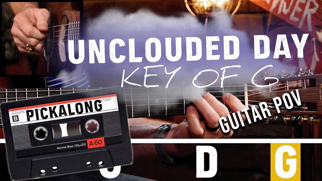 Unclouded Day PickAlong: Guitar POV