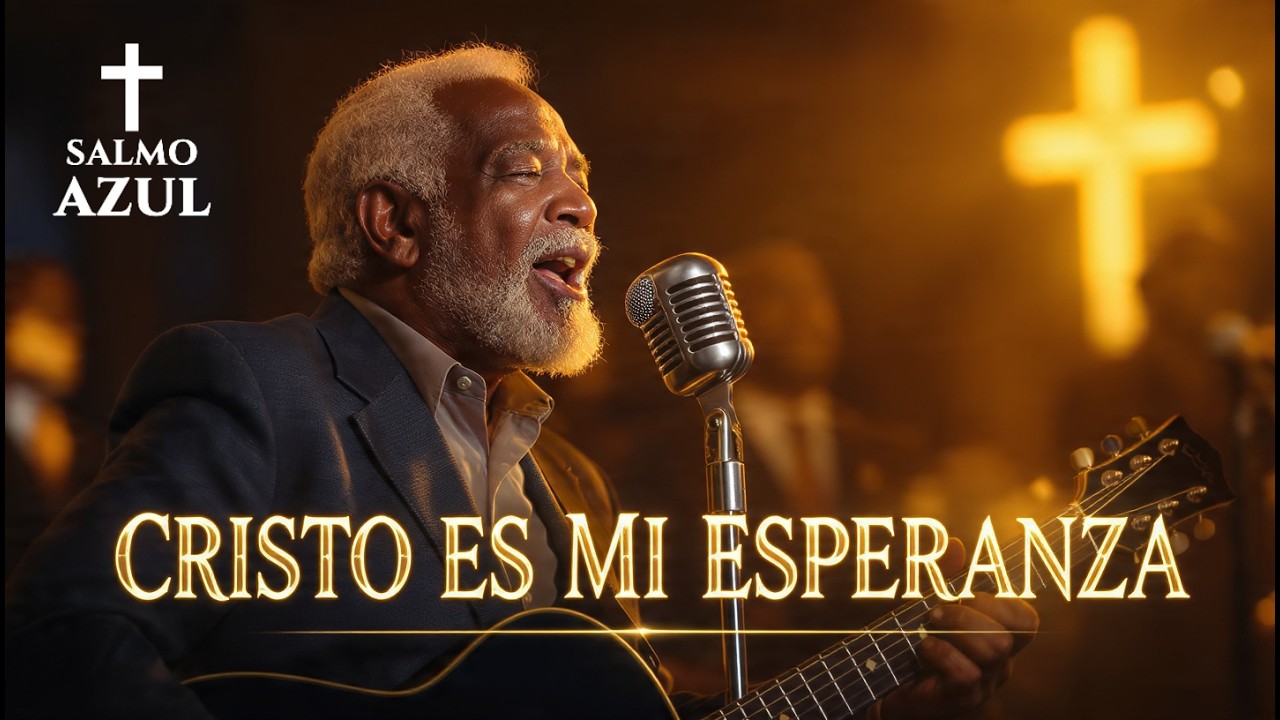 Cristo es Mi Esperanza | Salmo Azul – Música Cristiana de Fe, Paz y Esperanza
