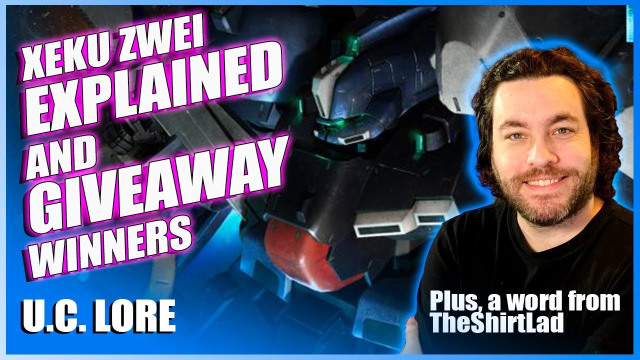 Xeku Zwei Lore, Giveaway Winners, Message from The Shirt Lad [Gundam Explained]