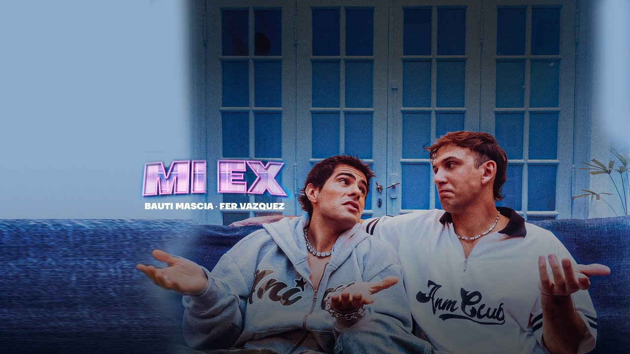 Bauti Mascia, Fer Vazquez - Mi Ex (Video Oficial)