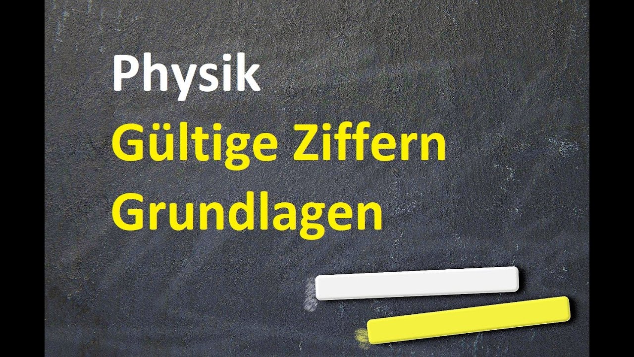Physik - Gültige Ziffern - Grundlagen