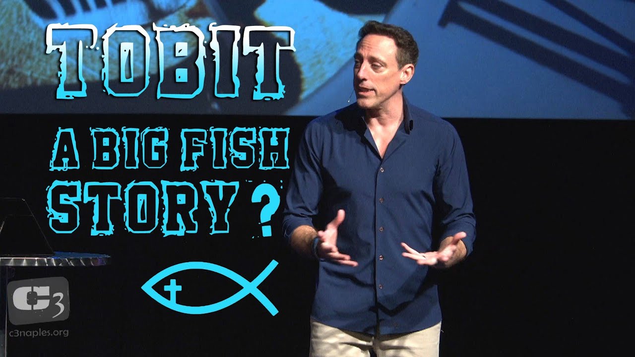 Tobit: A Big Fish Story? @C3ChurchNaples