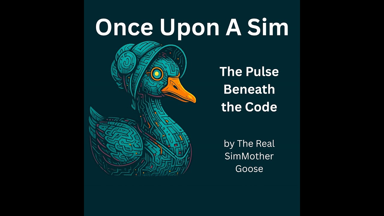 Once Upon a Sim: The Pulse Beneath the Code