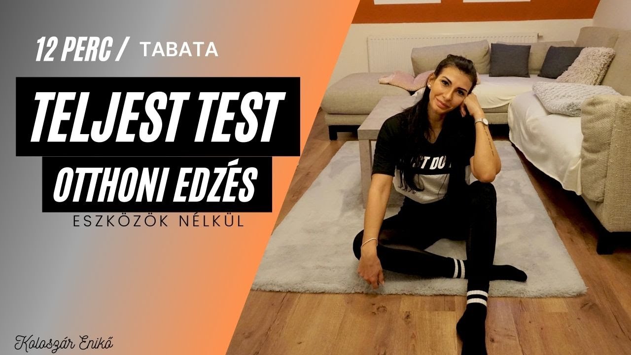 12 PERC / TABATA / TELJES TEST / OTTHONI EDZ&Eacute;S / ESZK&Ouml;Z&Ouml;K N&Eacute;LK&Uuml;L / KOLOSZ&Aacute;R ENIKŐ