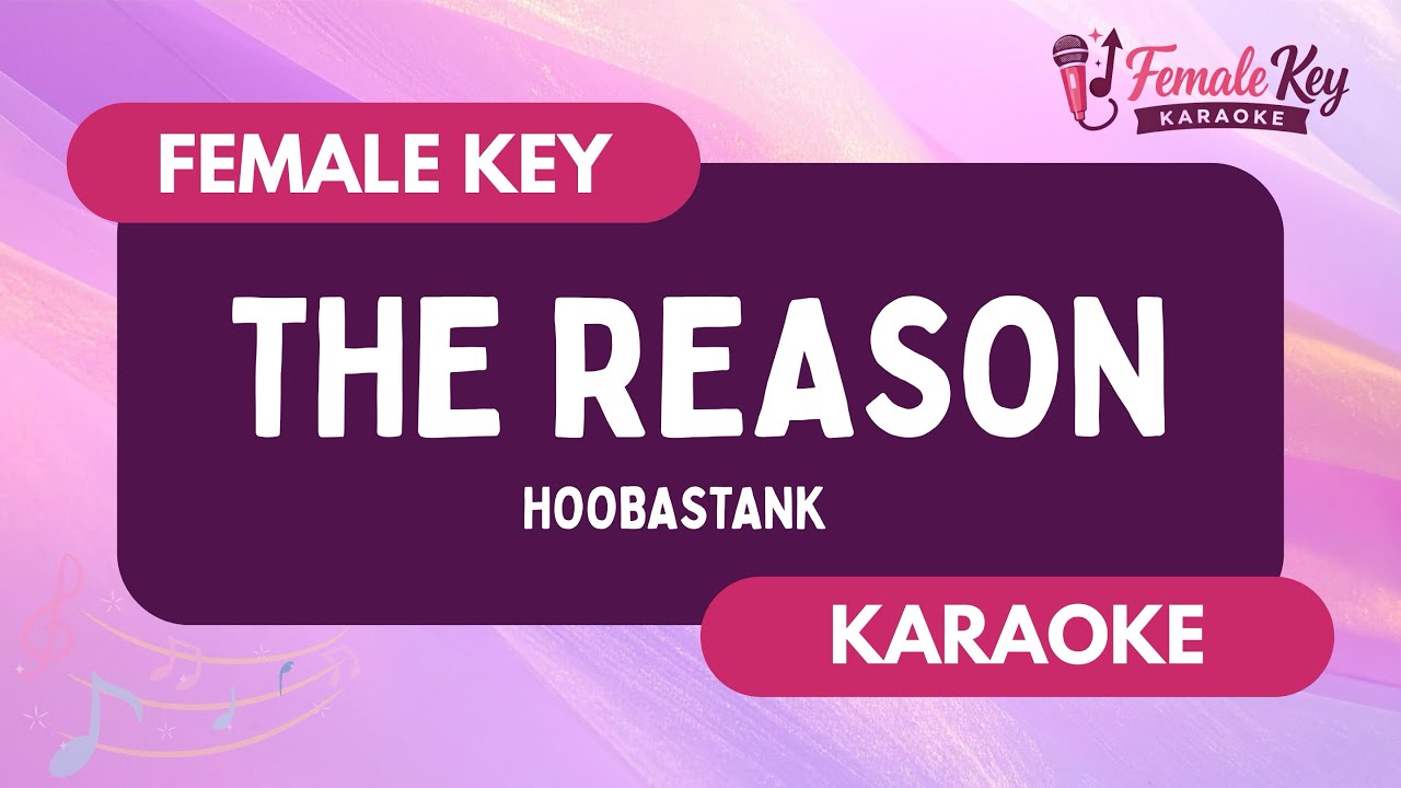 The Reason – Hoobastank | Higher Key Female Key Karaoke