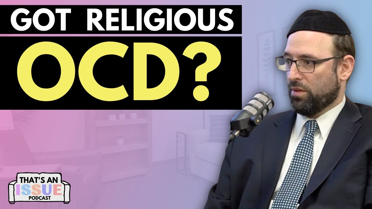 When Religion Becomes a Prison: Religious OCD (Rabbi Dr. Jonathan Schwartz) | THAT'S AN ISSUE - Ep 8