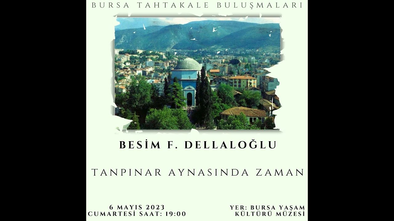 Bursa Tahtakale Buluşmaları- Besim F. Dellaloğlu - Tanpınar Aynasında Zaman