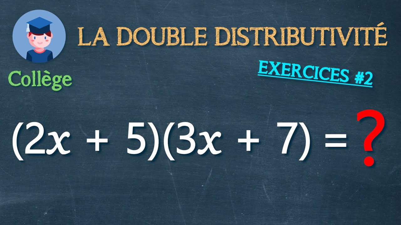 Développer avec la double distributivité (exercices #2) - Collège - Petits Savants
