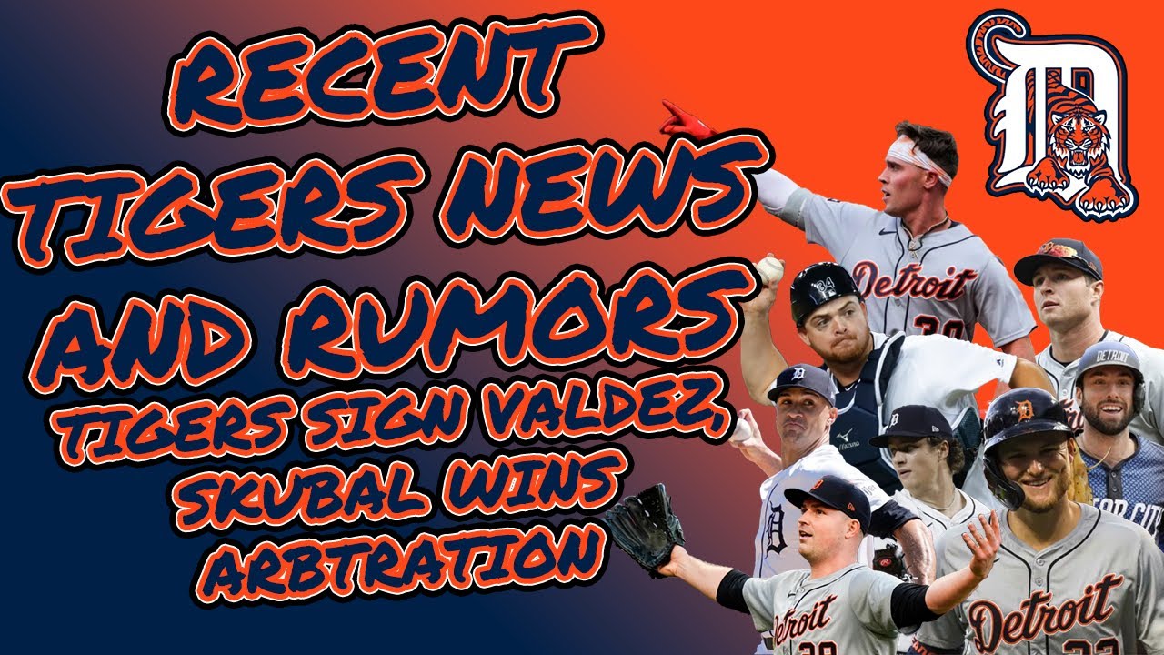 RECENT TIGERS NEWS AND RUMORS: TIGERS SIGN VALDEZ, SKUBAL WIN ARBITRATION