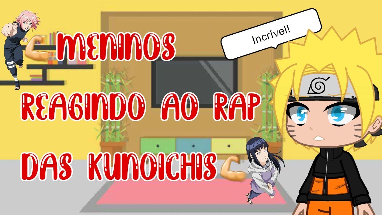 💪Meninos reagindo ao RAP DAS KUNOICHIS - MAIS DO QUE MERECIMENTO💪 (Kushina 29) Gacha Club