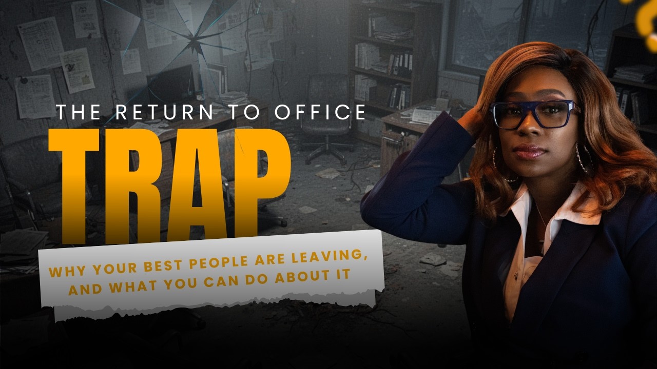 The RTO Trap: Why Return-to-Office Mandates Are Driving Out Your Best People | Angelia Malbrew