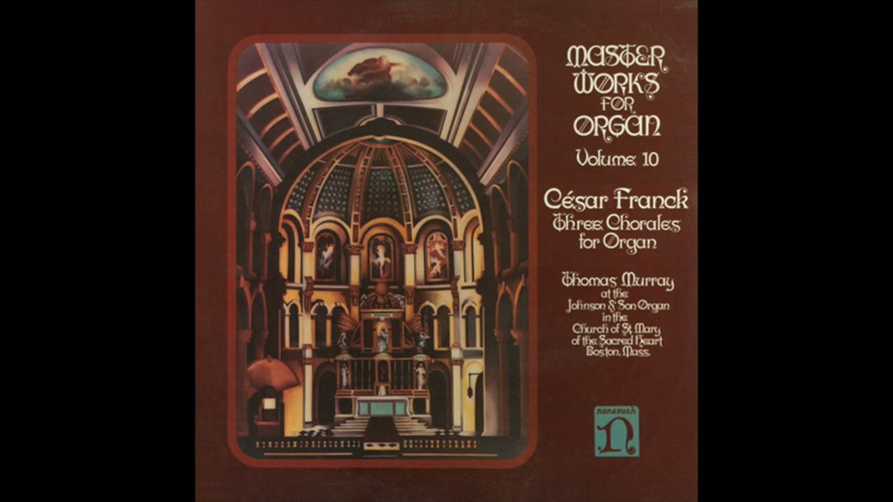 Thomas Murray - Master Works For Organ, Vol. 10: C&eacute;sar Franck (Full Album)