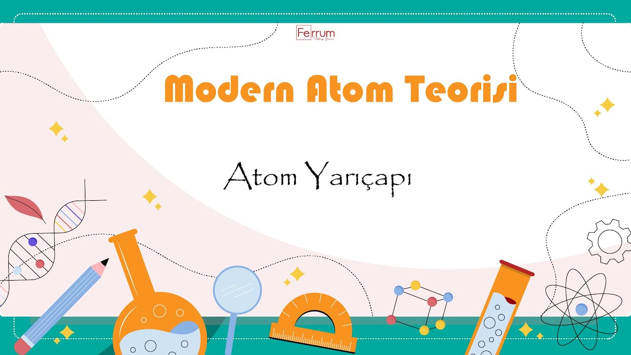 Atom Yarıçapı (Kovalent, Van Der Waals, İyon Yarıçapı) | Modern Atom Teorisi