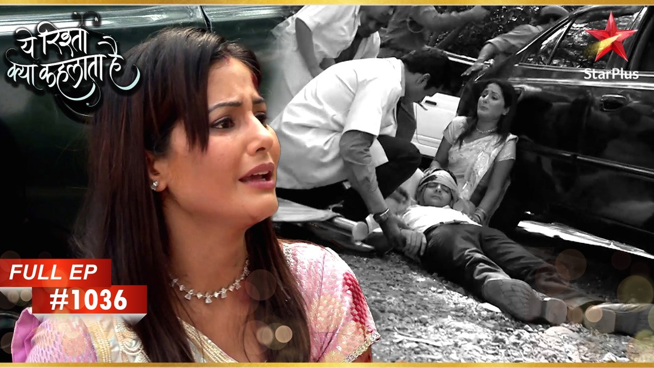 Akshara और Naitik के साथ हुआ हादसा! | Full Episode:1036 | Yeh Rishta Kya Kehlata Hai