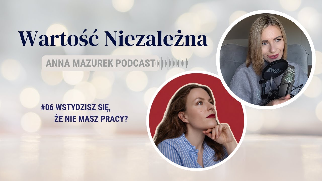 #06 Wstydzisz się,że nie masz pracy?