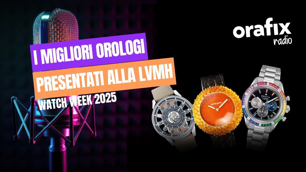 I MIGLIORI OROLOGI PRESENTATI ALLA LVMH WATCH WEEK 2025 - Orafix Radio