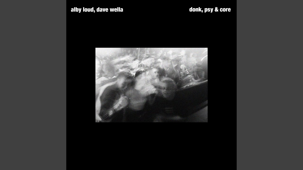 Donk, Psy & Core (feat. Dave Wella)