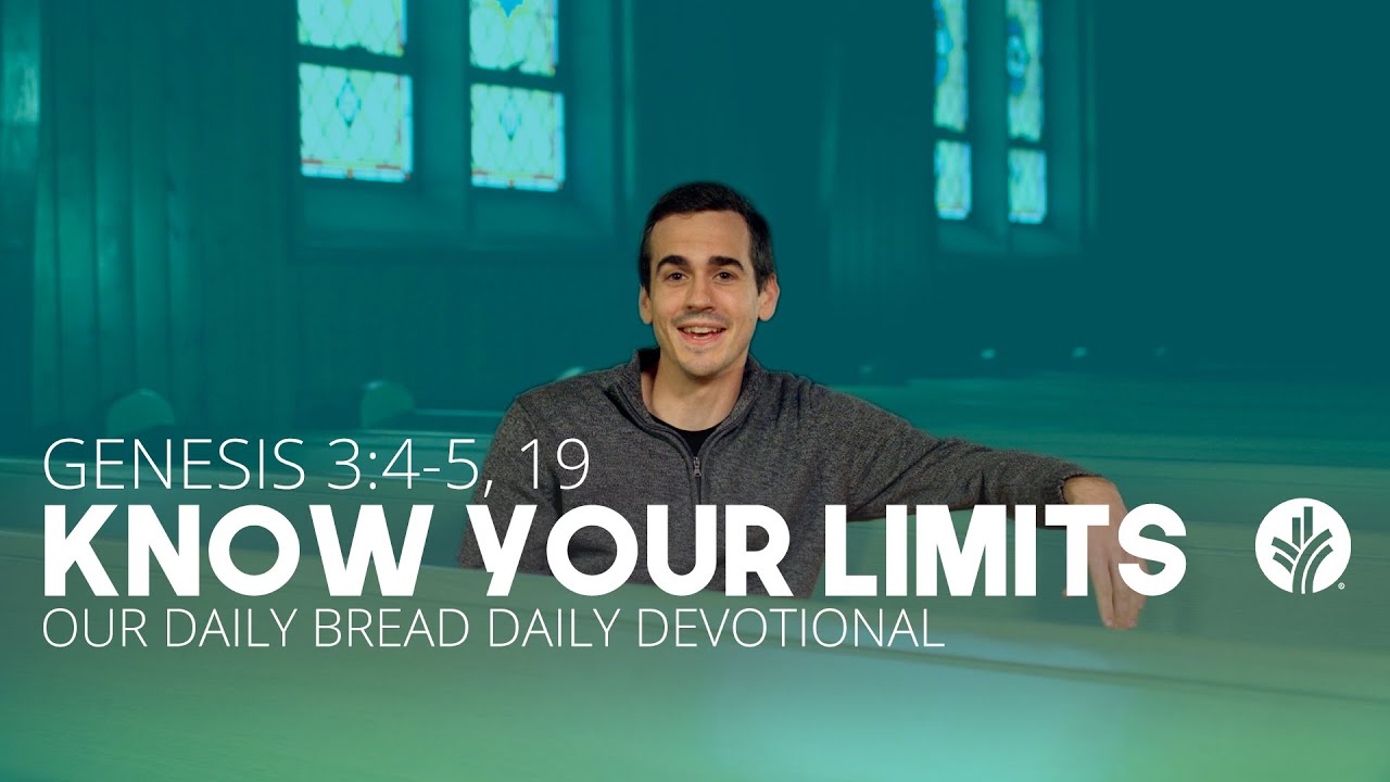 Know Your Limits | Genesis 3:4&ndash;5, 19 | Our Daily Bread Video Devotional