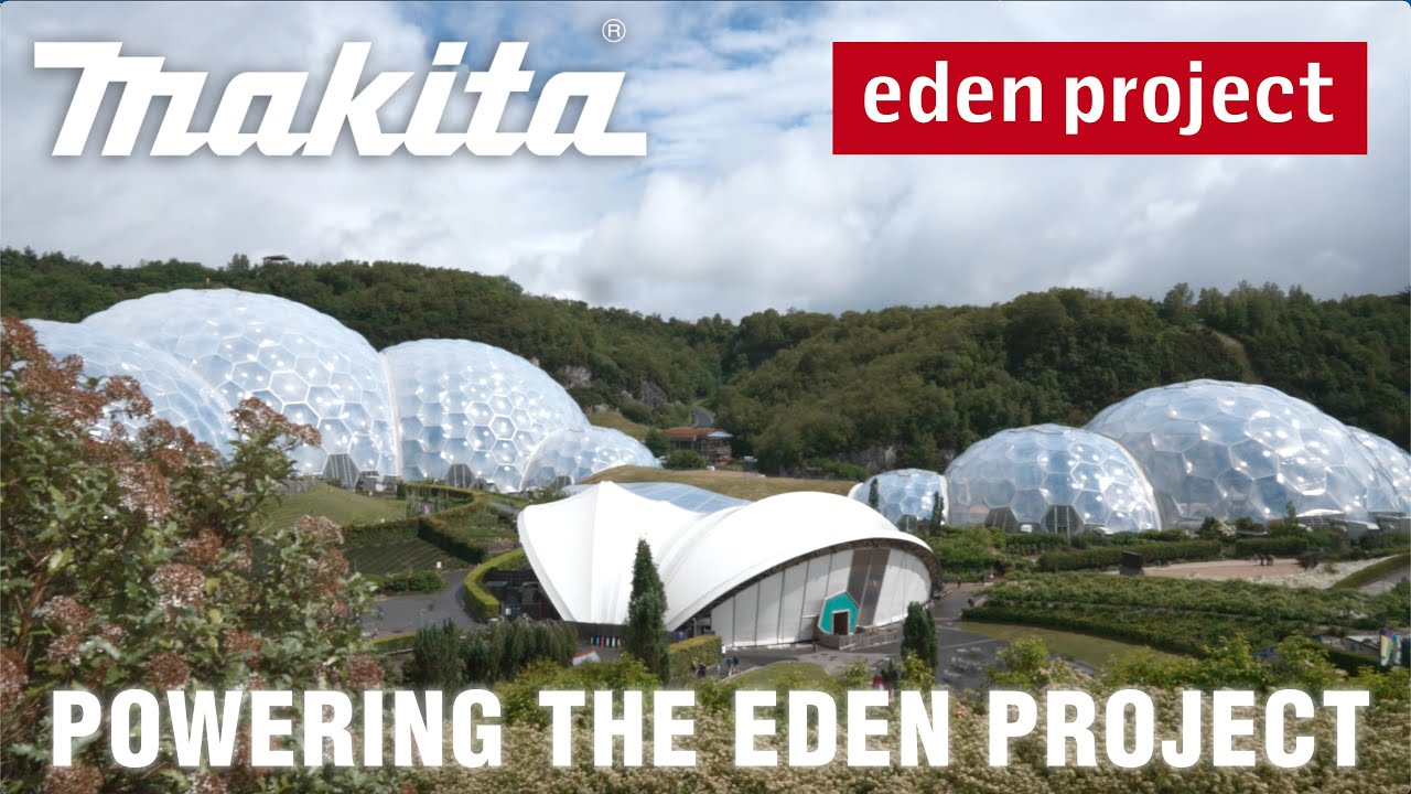 Makita UK Powers The Eden Project