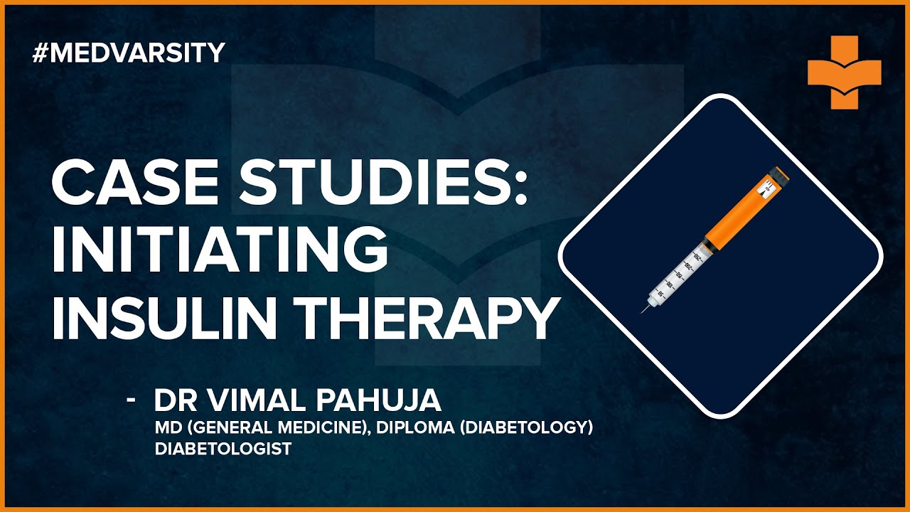 How to Initiate Insulin Therapy With Case Scenario Discussion | Medvarsity