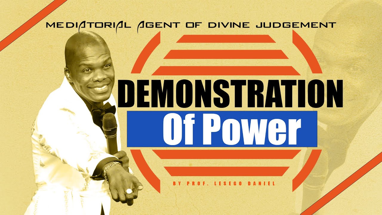 DEMONSTRATION OF POWER MEDIATORIAL AGENT OF DIVINE JUDGEMENT BY PROF. LESEGO DANIEL