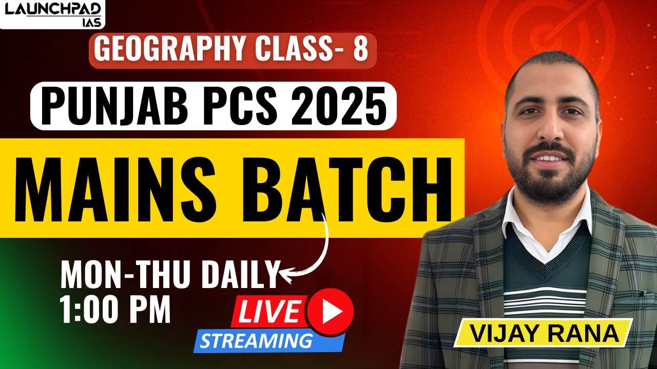 Punjab PCS Mains 2025: Free Live Classes + Notes | Geography 8 | 9700796000 | Punjab Launchpad