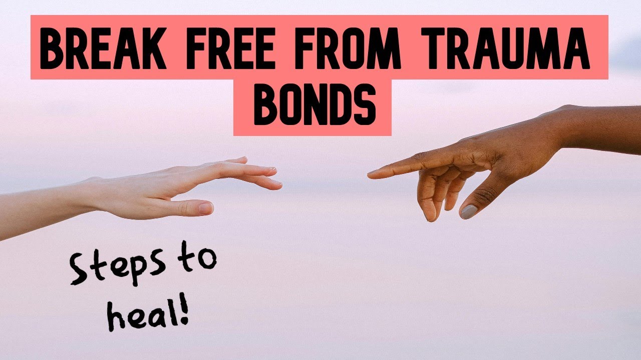 How to Break Free from Trauma Bonding: Signs, Cycles, and Steps to Heal
