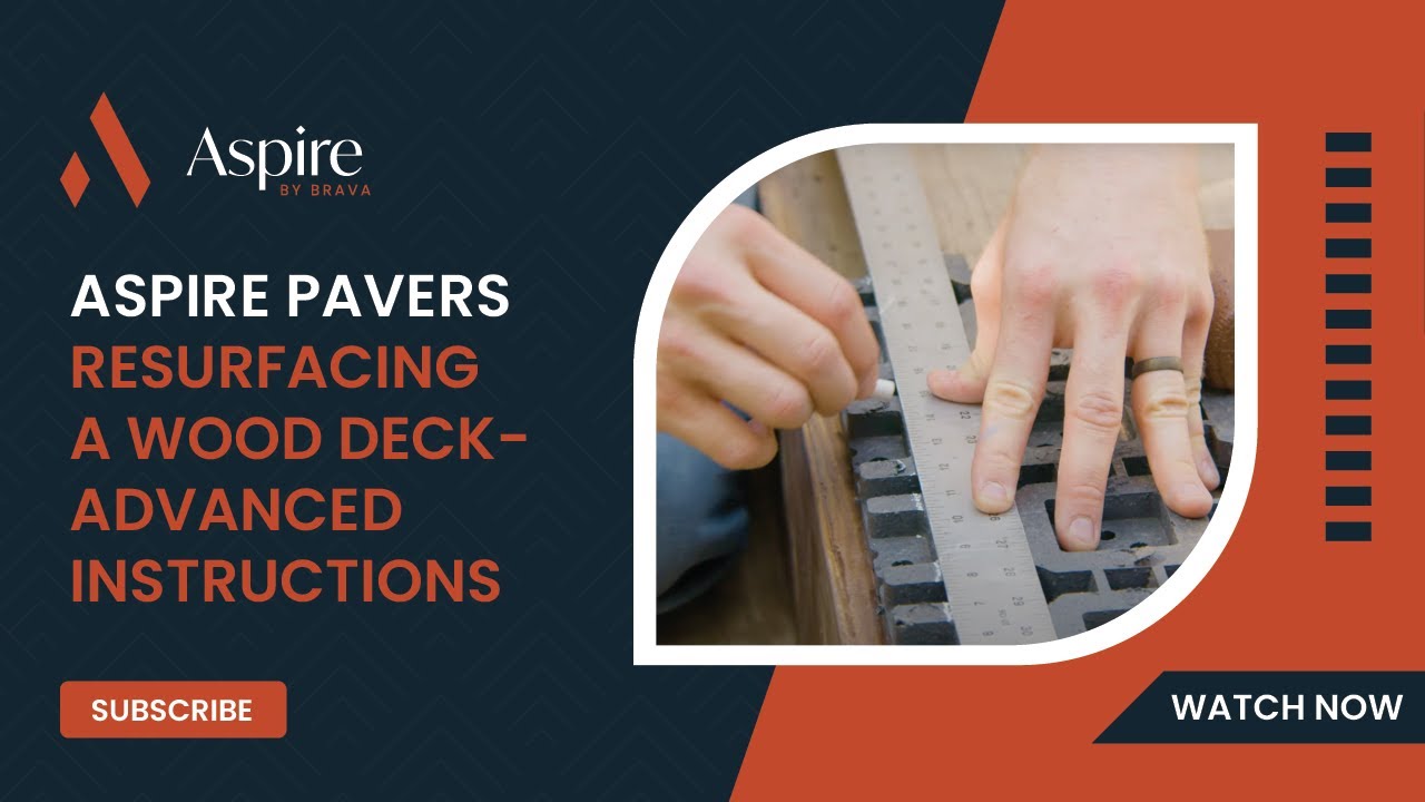 Aspire Pavers - Resurfacing a Wood Deck - Advanced Instructions