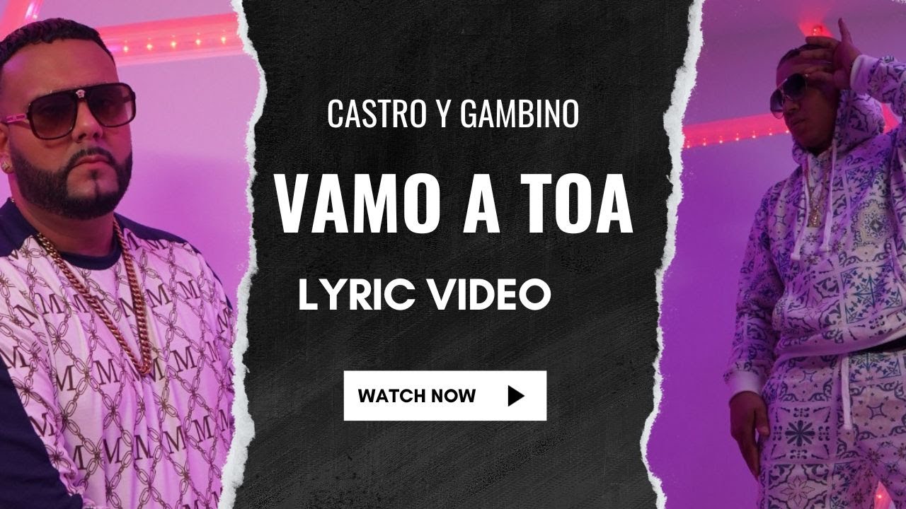 Castro y Gambino - Vamo a Toa (Lyric Video)