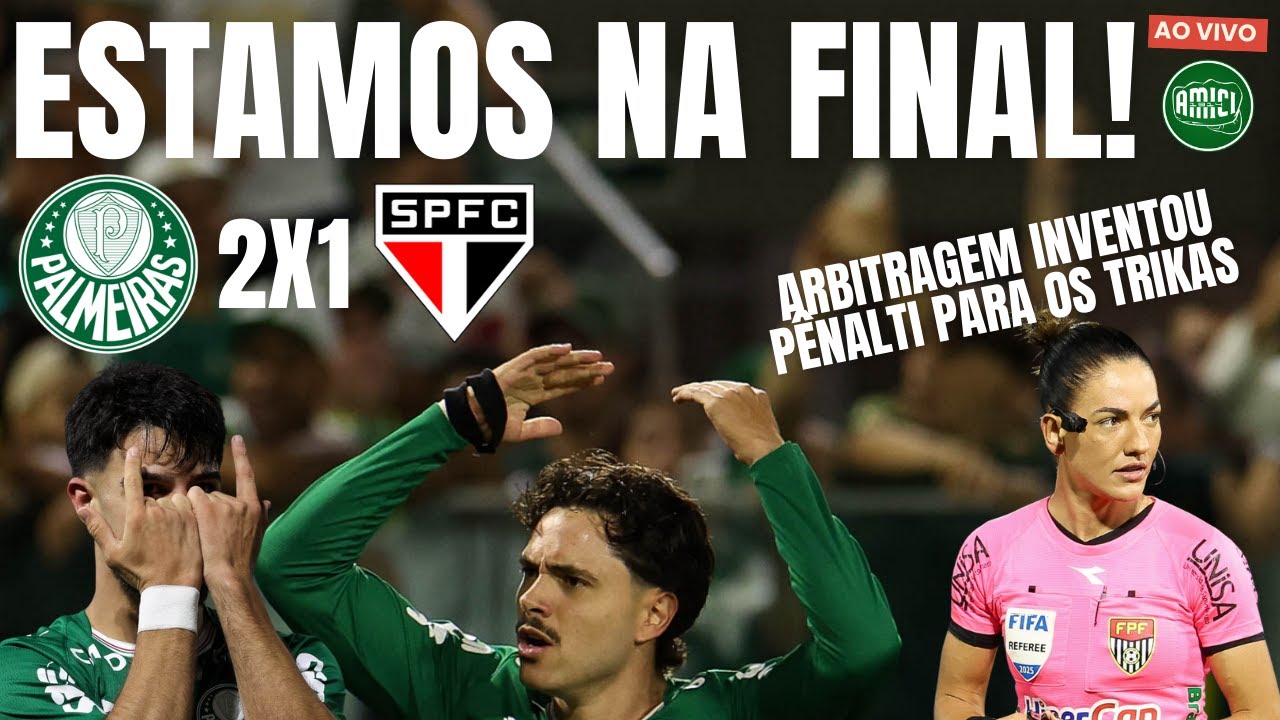 PALMEIRAS SUPERA ERRO DA ARBITRAGEM A FAVOR DO SÃO PAULO E AVANÇA PARA FINAL DO PAULISTÃO