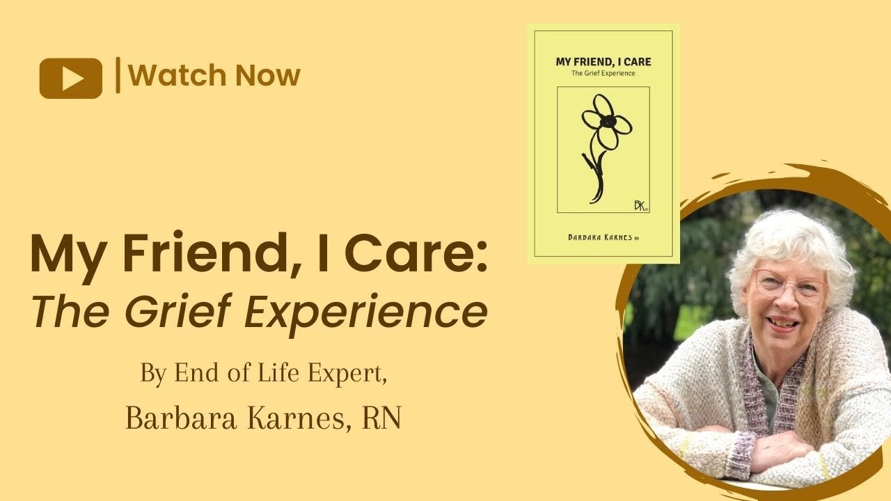 How Hospices can best use the booklet MY FRIEND, I CARE: The Grief Experience By Barbara Karnes, RN