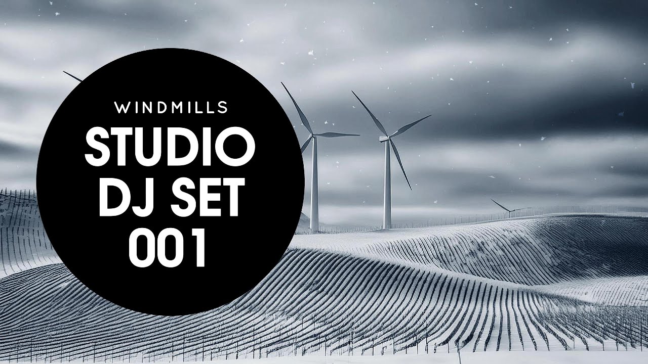 DOWNTEMPO AND DEEP HOUSE MIX | IA GENERATED IMAGE AFTER FX MOTION | STUDIO DJ SET 001 - WINDMILLS
