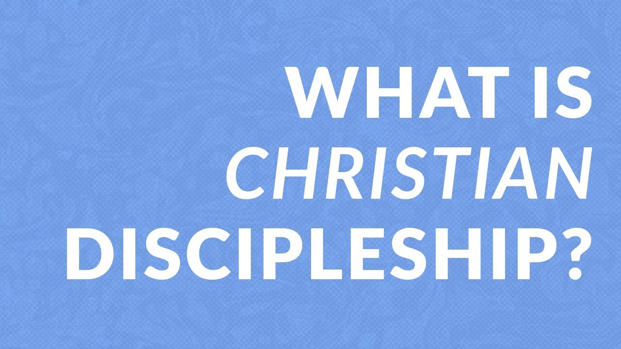 What is Christian Discipleship?