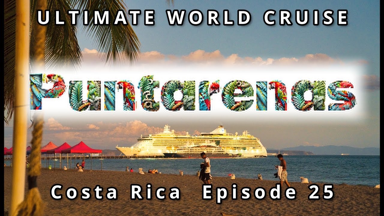 Discover Puntarenas: Costa Rica| Ultimate World Cruise Ep.25