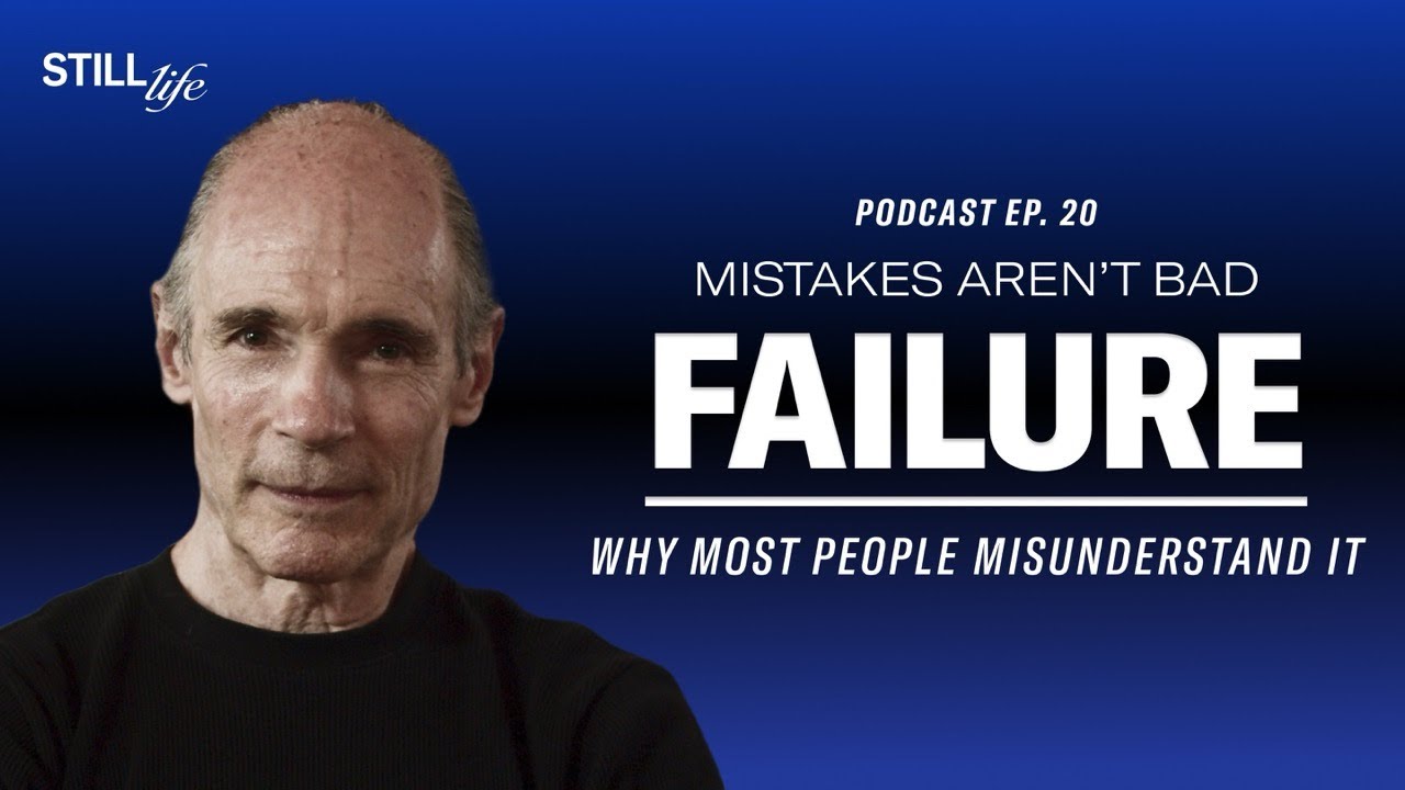 20. Failure | Why It’s Not the End | Still Life Podcast