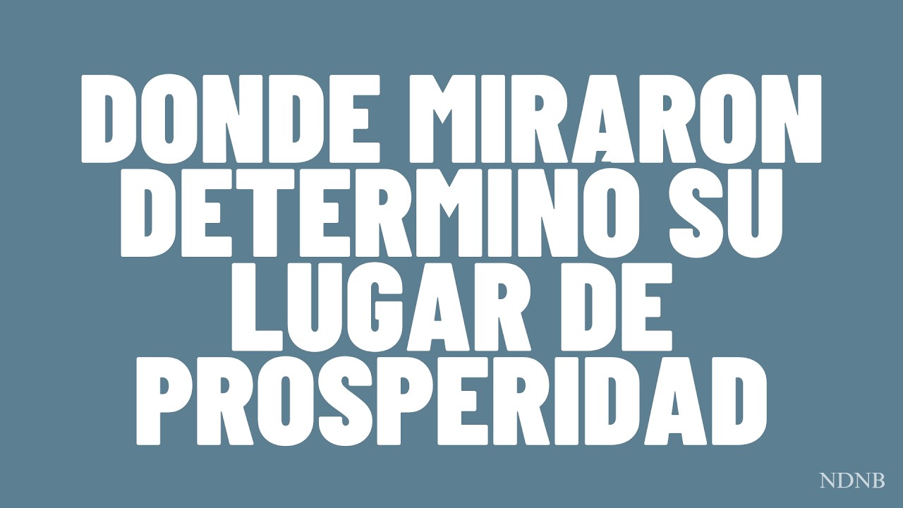 DONDE MIRARON DETERMINÓ SU LUGAR DE PROSPERIDAD | DOMINGO | 2-15-26