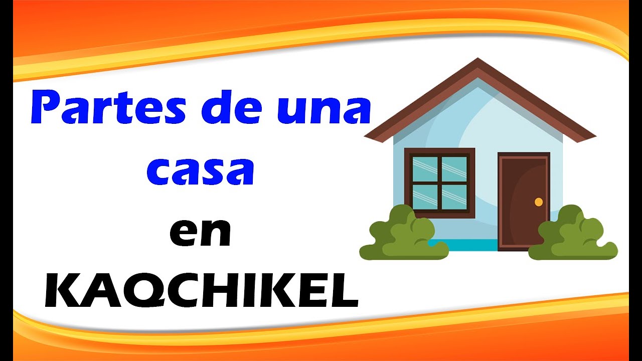 Partes de una CASA en Kaqchikel