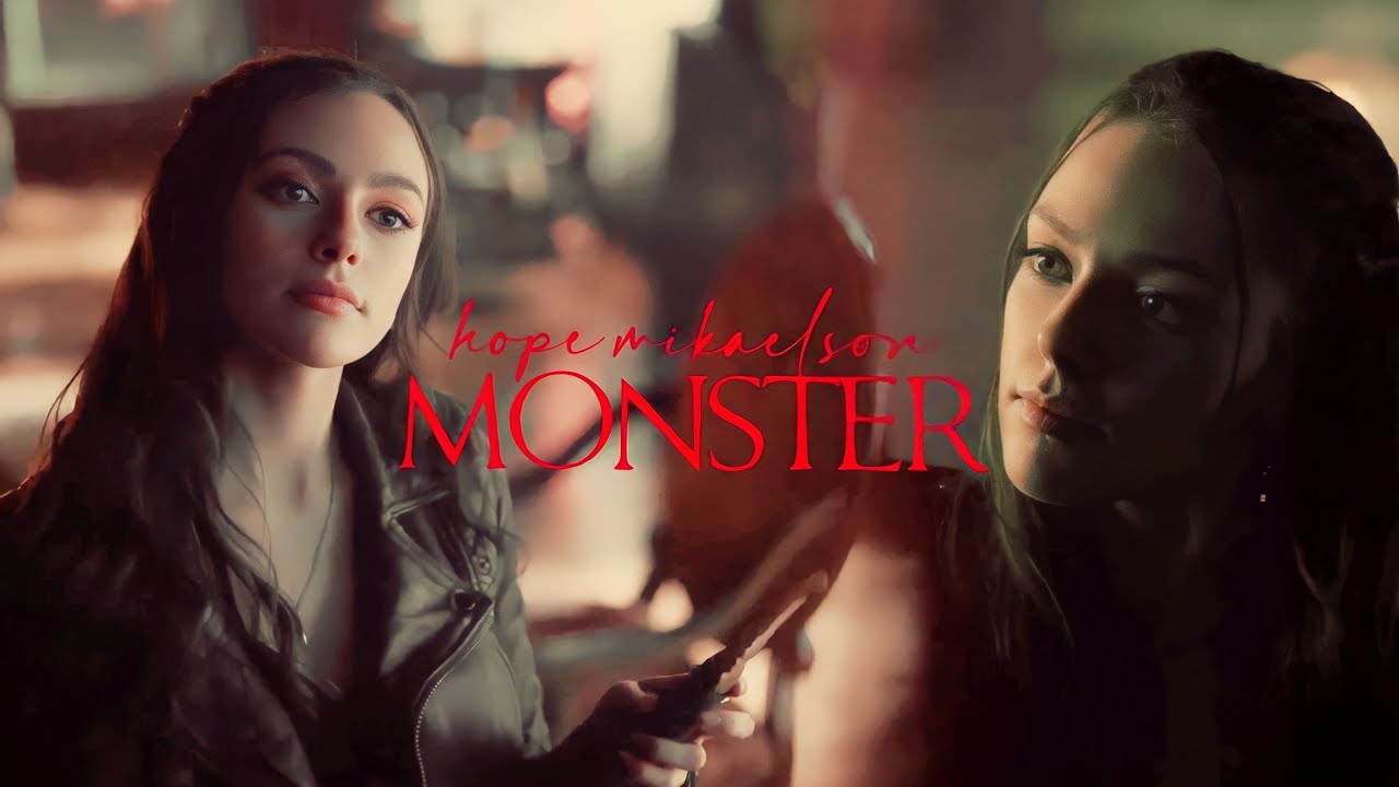 Hope Mikaelson || Monster